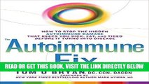 Read Now The Autoimmune Fix: How to Stop the Hidden Autoimmune Damage That Keeps You Sick, Fat,