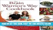 Read Now The Brain Warrior s Way Cookbook: Over 100 Recipes to Ignite Your Energy and Focus,