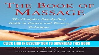 Read Now The Book of Massage: The Complete Step-By-Step Guide to Eastern and Western Technique