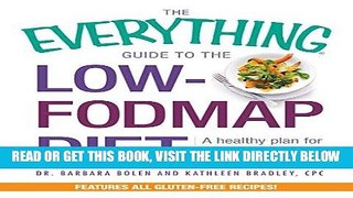 Read Now The Everything Guide to the Low-FODMAP Diet: A Healthy Plan for Managing IBS and Other