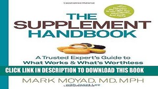 Read Now The Supplement Handbook: A Trusted Expert s Guide to What Works   What s Worthless for