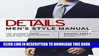 Read Now Details Men s Style Manual: The Ultimate Guide for Making Your Clothes Work for You