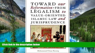 Must Have  Toward Our Reformation: From Legalism to Value-Oriented Islamic Law and Jurisprudence