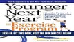 Read Now Younger Next Year: The Exercise Program: Use the Power of Exercise to Reverse Aging and