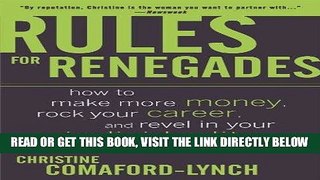 [Free Read] Rules For Renegades: How to Make More Money, Rock Your Career, and Revel in Your