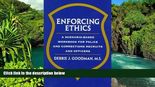Must Have  Enforcing Ethics: A Scenario-Based Workbook for Police and Corrections Recruits and