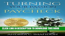[Free Read] Turning Your Passion Into A Paycheck: How to Monetize Your Passion, Strengths and