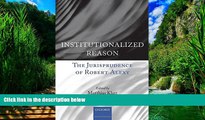 Big Deals  Institutionalized Reason: The Jurisprudence of Robert Alexy  Full Ebooks Best Seller