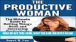 [Free Read] The Productive Woman: The Ultimate Guide to Getting Things Done and Increasing