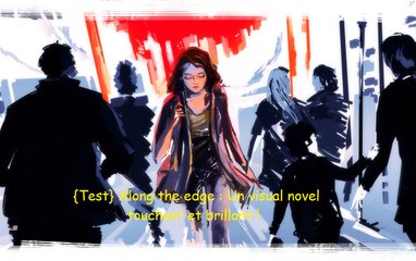 {Test} Along the edge : Un visual novel touchant et brillant !