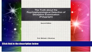 READ FULL  The Truth about the Psychophysiological Detection of Deception Examination Second