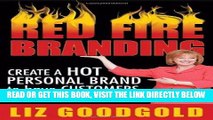[Free Read] Red Fire Branding: Creating a Hot Personal Brand So That Customers Choose You! Full