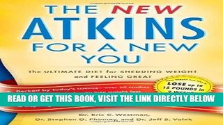 Read Now New Atkins for a New You: The Ultimate Diet for Shedding Weight and Feeling Great.