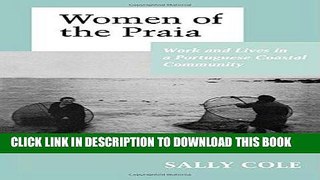 [Free Read] Women of the Praia: Work and Lives in a Portuguese Coastal Community Free Online