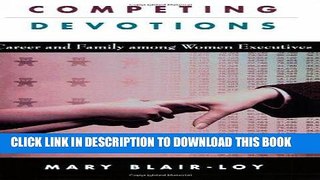 [Free Read] Competing Devotions: Career and Family among Women Executives Free Online