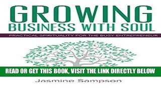 [Free Read] Growing Business With Soul: Practical Spirituality For The Busy Entrepreneur Free Online
