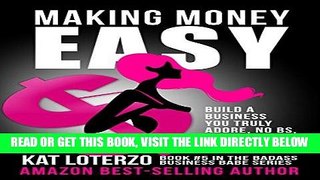[Free Read] Making Money Easy: Build A Business You Truly Adore, No BS, No Filter, No Excuse