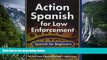 READ NOW  Action Spanish for Law Enforcement: Spanish for Beginners  Premium Ebooks Online Ebooks