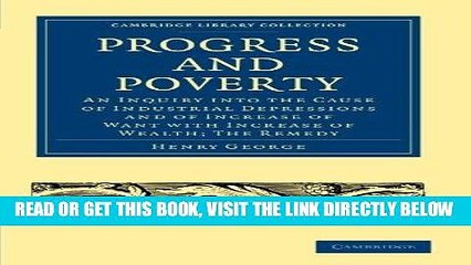 [Free Read] Progress and Poverty: An Inquiry into the Cause of Industrial Depressions and of