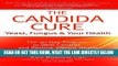 Read Now The Candida Cure: Yeast, Fungus   Your Health - The 90-Day Program to Beat Candida
