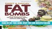 Read Now Sweet and Savory Fat Bombs: 100 Delicious Treats for Fat Fasts, Ketogenic, Paleo, and