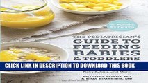 Read Now The Pediatrician s Guide to Feeding Babies and Toddlers: Practical Answers To Your