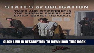 ee Read] States of Obligation: Taxes and Citizenship in the Russian Empire and Early Soviet