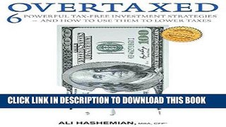 ee Read] OVERTAXED: Six Powerful Tax-Free Investment Strategies and How to Use Them to Lower Taxes