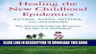 Read Now Healing the New Childhood Epidemics: Autism, ADHD, Asthma, and Allergies: The