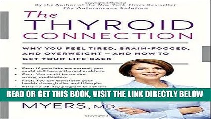 Read Now The Thyroid Connection: Why You Feel Tired, Brain-Fogged, and Overweight -- and How to