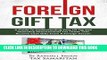 [Free Read] Foreign Gift Tax: A Guide To Understanding Your US Tax and Reporting Requirements For