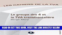 [Free Read] Le groupe des 4 et la TVA transfontaliÃ¨re: Les cahiers de la TVA (French Edition)