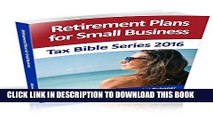 [Free Read] Retirement Plans for Small Business: (SEP, SIMPLE, and Qualified Plans) (Tax Bible