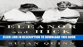 Ebook Eleanor and Hick: The Love Affair That Shaped a First Lady Free Read