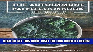 Read Now The Autoimmune Paleo Cookbook: An Allergen-Free Approach to Managing Chronic Illness (US