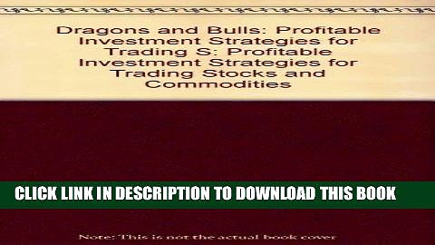 [Free Read] Dragons and Bulls: Profitable Investment Strategies for Trading Stocks and Commodities