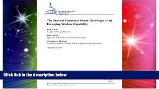 Must Have  The Stuxnet Computer Worm: Harbinger of an Emerging Warfare Capability  READ Ebook