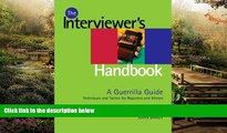 READ FULL  Interviewer s Handbook: A Guerrilla Guide: Techniques   Tactics for Reporters and