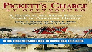 Read Now Pickett s Charge at Gettysburg: A Guide to the Most Famous Attack in American History