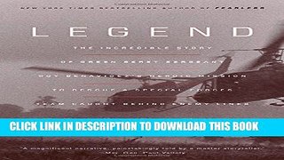 Read Now Legend: The Incredible Story of Green Beret Sergeant Roy Benavidez s Heroic Mission to