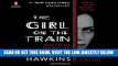 [EBOOK] DOWNLOAD The Girl on the Train: A Novel GET NOW