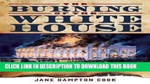 Read Now The Burning of the White House: James and Dolley Madison and the War of 1812 PDF Online