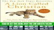 [EBOOK] DOWNLOAD A Lion Called Christian: The True Story of the Remarkable Bond Between Two