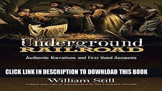 Read Now The Underground Railroad: Authentic Narratives and First-Hand Accounts (African American)