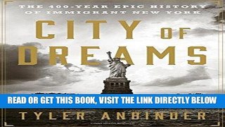 [EBOOK] DOWNLOAD City of Dreams: The 400-Year Epic History of Immigrant New York GET NOW