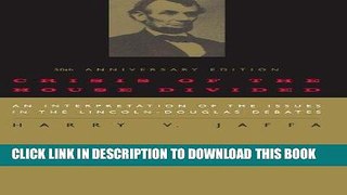 Read Now Crisis of the House Divided: An Interpretation of the Issues in the Lincoln-Douglas