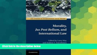 Must Have  Morality, Jus Post Bellum, and International Law (ASIL Studies in International Legal
