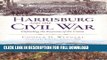 Read Now Harrisburg and the Civil War:: Defending the Keystone of the Union (Civil War Series)