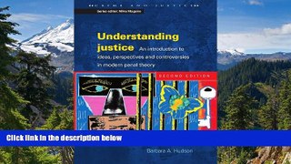 READ FULL  Understanding Justice: An introduction to Ideas, Perspectives and Controversies in