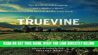 [EBOOK] DOWNLOAD Truevine: Two Brothers, a Kidnapping, and a Mother s Quest: A True Story of the